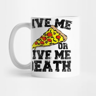 Give Me Pizza Or Give Me Death Mug